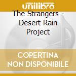 The Strangers - Desert Rain Project cd
