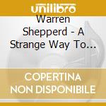 Warren Shepperd - A Strange Way To Save The World (Christmas Joy)