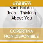 Saint Bobbie Jean - Thinking About You cd musicale di Saint Bobbie Jean