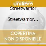 Streetwarrior - Streetwarrior Unchained Collector'S Series Edition cd