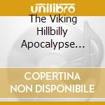 The Viking Hillbilly Apocalypse Revue - The Viking Hillbilly Apocalypse Revue cd
