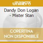 Dandy Don Logan - Mister Stan cd