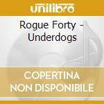Rogue Forty - Underdogs cd
