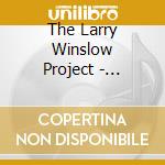 The Larry Winslow Project - Haven'T Been That Way cd