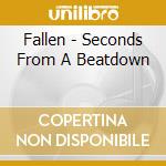 Fallen - Seconds From A Beatdown cd