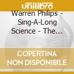 Warren Philips - Sing-A-Long Science - The Second Sequel cd musicale di Warren Philips