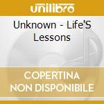 Unknown - Life'S Lessons cd musicale di Unknown