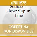 Soulicide - Chewed Up In Time cd