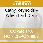 Cathy Reynolds - When Faith Calls cd musicale di Cathy Reynolds