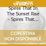 Spires That In The Sunset Rise - Spires That In The Sunset Rise cd