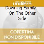 Downing Family - On The Other Side cd