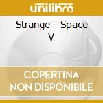 Strange - Space V cd