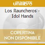 Los Rauncheros - Idol Hands cd