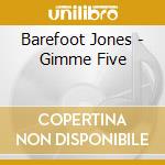 Barefoot Jones - Gimme Five cd
