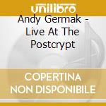 Andy Germak - Live At The Postcrypt cd musicale di Andy Germak