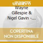 Wayne Gillespie & Nigel Gavin - Live At The Bunker cd musicale di Wayne Gillespie & Nigel Gavin