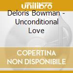 Deloris Bowman - Unconditional Love cd