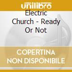 Electric Church - Ready Or Not cd