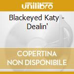 Blackeyed Katy - Dealin' cd