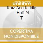 Rbiz And Riddle - Half M T cd