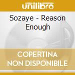Sozaye - Reason Enough cd