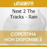 Next 2 The Tracks - Rain