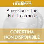 Agression - The Full Treatment cd musicale di Agression