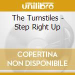 The Turnstiles - Step Right Up cd