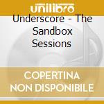 Underscore - The Sandbox Sessions cd