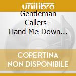 Gentleman Callers - Hand-Me-Down Songs cd