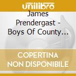 James Prendergast - Boys Of County Nashville cd