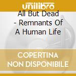 All But Dead - Remnants Of A Human Life cd