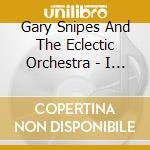Gary Snipes And The Eclectic Orchestra - I Wonder cd