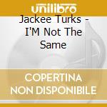 Jackee Turks - I'M Not The Same cd