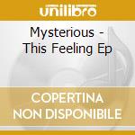 Mysterious - This Feeling Ep cd