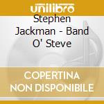 Stephen Jackman - Band O' Steve cd