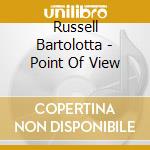Russell Bartolotta - Point Of View cd