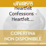 Heartfelt Confessions - Heartfelt Confessions cd
