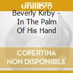 Beverly Kirby - In The Palm Of His Hand cd musicale di Beverly Kirby