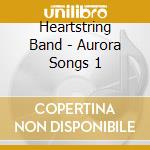Heartstring Band - Aurora Songs 1 cd