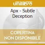 Apx - Subtle Deception cd