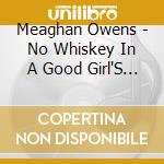 Meaghan Owens - No Whiskey In A Good Girl'S River cd