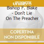 Bishop F. Blake - Don't Lie On The Preacher cd