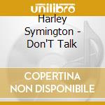 Harley Symington - Don'T Talk cd