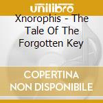 Xnorophis - The Tale Of The Forgotten Key cd