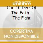 Con-10-Derz Of The Faith - The Fight cd
