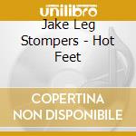 Jake Leg Stompers - Hot Feet cd