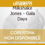 Milkshake Jones - Gala Days