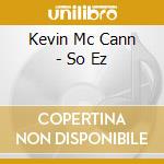 Kevin Mc Cann - So Ez cd