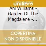 Ani Williams - Garden Of The Magdalene - Banish Me No More cd